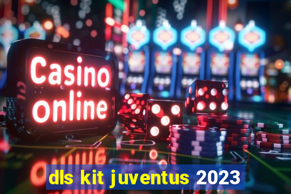 dls kit juventus 2023